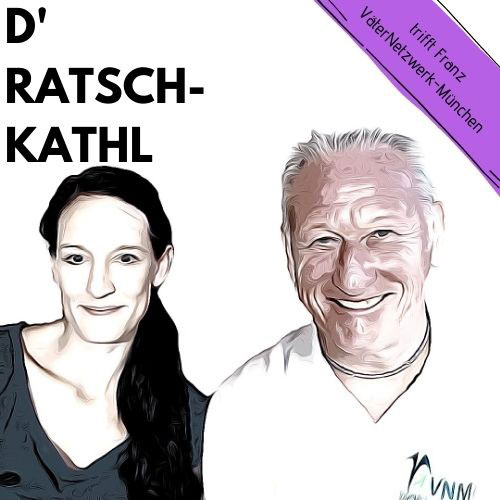 Podcast-Interview: D'Ratsch-Kathl trifft Franz vom VäterNetzwerk München e.V.